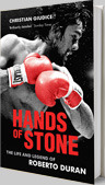 Hands of Stone: The Life and Legend of Roberto Duran book