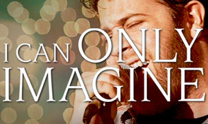 I Can Only Imagine movie