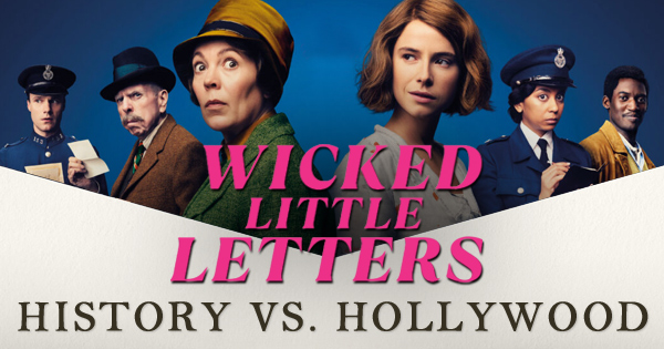 Wicked Little Letters vs. the True Story of Edith Swan and Rose Gooding