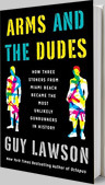 Arms and the Dudes Guy Lawson book