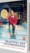 A Beautiful Day in the Neighborhood: Neighborly Words of Wisdom from Mister Rogers